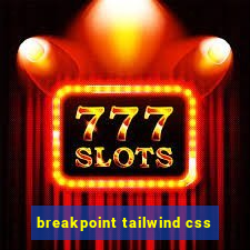 breakpoint tailwind css